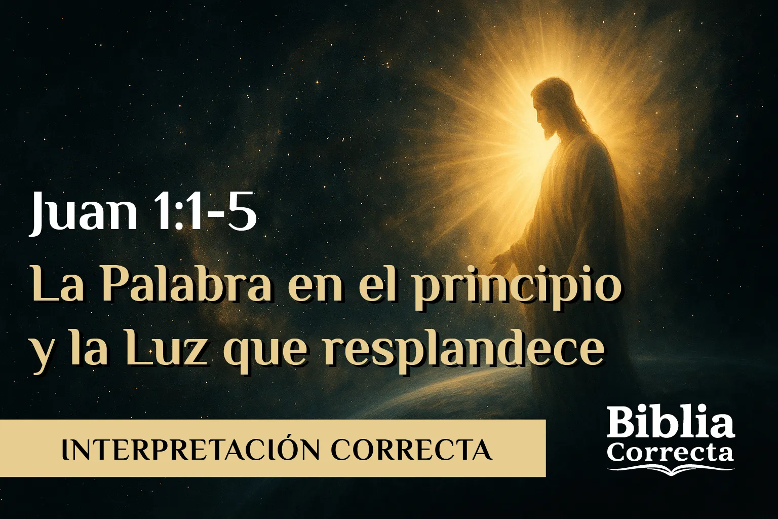 Juan 1:1–5 La Palabra en el principio y la Luz que resplandece – estudio bíblico Biblia Correcta