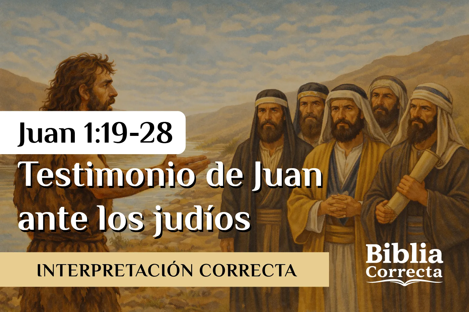 Juan 1:19–28 Testimonio de Juan el Bautista ante los judíos – estudio bíblico Biblia Correcta
